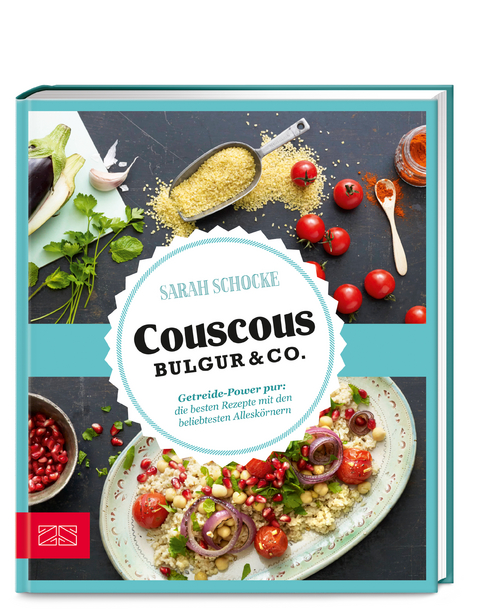 Just delicious - Couscous, Bulgur & Co. - Sarah Schocke