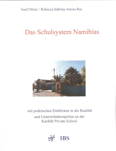 Das Schulsystem Namibias - Josef Meier, Rebecca Sabrina Atessa Rac