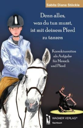 Denn, alles was du tun musst, ist mit deinem Pferd zu tanzen - Sabita Diana Stöckle