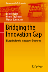 Bridging the Innovation Gap - Daniel Huber, Heiner Kaufmann, Martin Steinmann