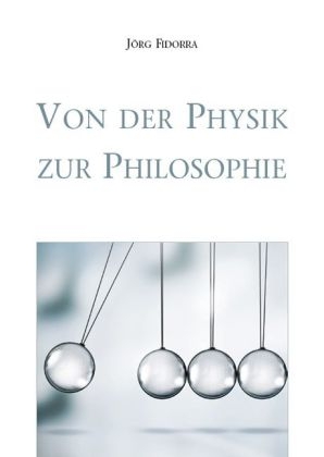 Von der Physik zur Philosophie - Jörg Fidorra