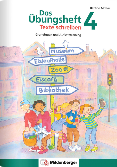 Das Übungsheft Texte schreiben 4 - Bettina Müller