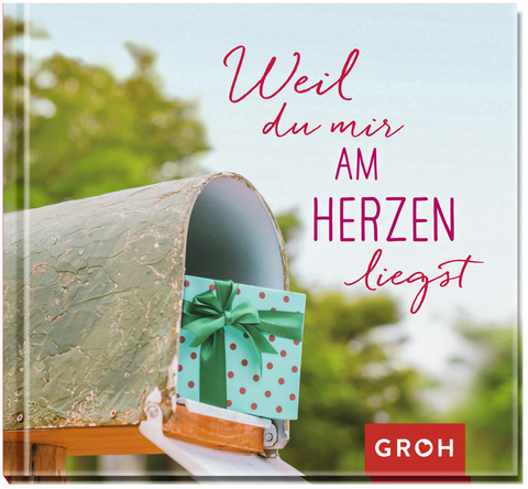 Weil du mir am Herzen liegst -  GROH Verlag