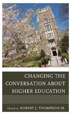 Changing the Conversation about Higher Education - Robert Thompson