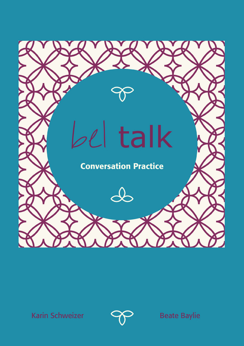 bel talk Conversation Practice - Beate Baylie, Karin Schweizer, Helen Tate-Worch