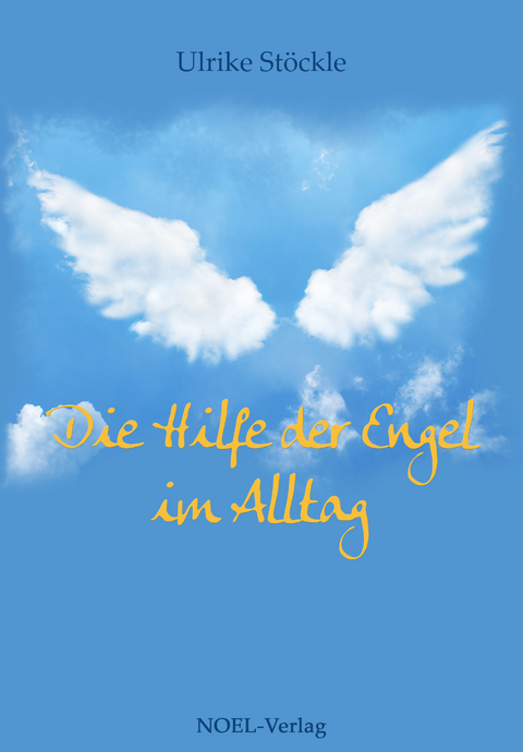 Die Hilfe der Engel im Alltag - Ulrike Stöckle