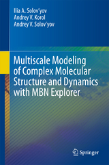 Multiscale Modeling of Complex Molecular Structure and Dynamics with MBN Explorer - Ilia A. Solov’yov, Andrey V. Korol, Andrey V. Solov’yov
