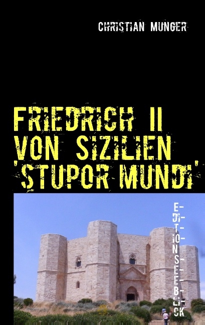 Friedrich II von Sizilien 'stupor mundi' - Christian Munger