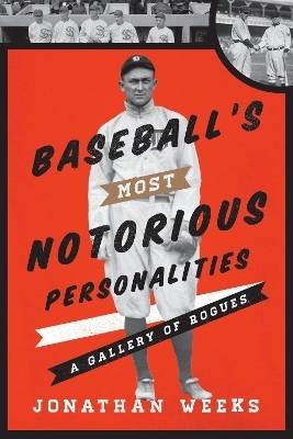 Baseball's Most Notorious Personalities - Jonathan Weeks