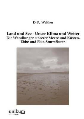 Land und See - Unser Klima und Wetter - D. P. Walther