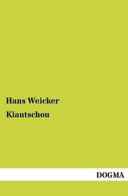 Kiautschou - Hans Weicker