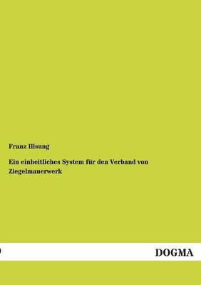 Ein einheitliches System für den Verband von Ziegelmauerwerk - Franz Illsung