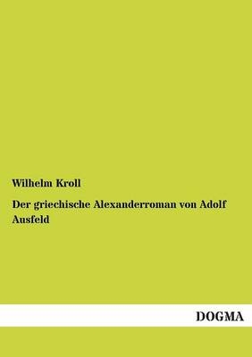 Der griechische Alexanderroman von Adolf Ausfeld - Wilhelm Kroll