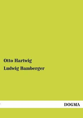 Ludwig Bamberger - Otto Hartwig