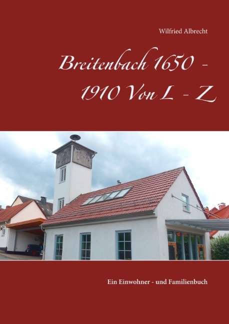 Breitenbach 1650 - 1910 Von L - Z - Wilfried Albrecht