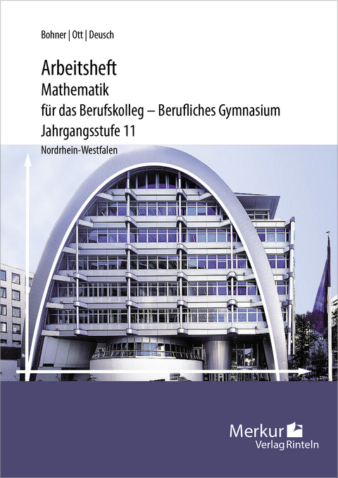 Mathematik für das Berufskolleg - Berufliches Gymnasium - Arbeitsheft - Kurt Bohner, Roland Ott, Ronald Deusch, Norbert Lengersdorf