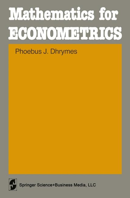 Mathematics for Econometrics - Phoebus J Dhrymes