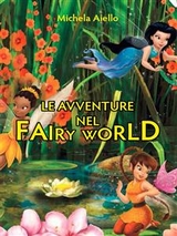 Le avventure nel Fairy World - Michela Aiello
