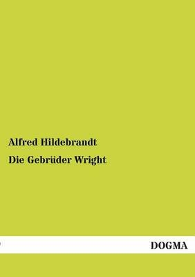 Die Gebrüder Wright - Alfred Hildebrandt