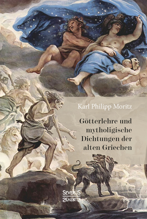 Götterlehre und mythologische Dichtungen der alten Griechen - Karl Philipp Moritz