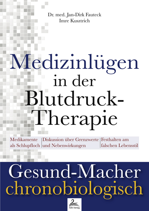 Medizinlügen der Blutdruck-Therapie - Jan-Dirk Dr. med. Fauteck, Imre Kusztrich