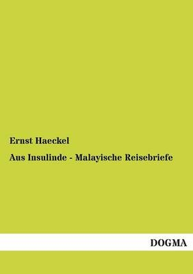 Aus Insulinde - Malayische Reisebriefe - Ernst Haeckel