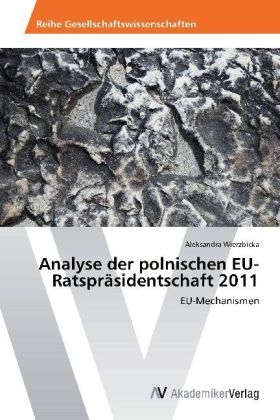 Analyse der polnischen EU-RatsprÃ¤sidentschaft 2011 - Aleksandra Wierzbicka