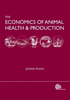 Economics of Animal Health and Production - Jonathan Rushton