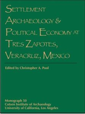 Settlement Archaeology and Political Economy at Tres Zapotes, Veracruz, Mexico - 
