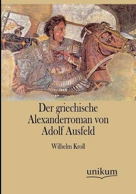 Der griechische Alexanderroman von Adolf Ausfeld - 