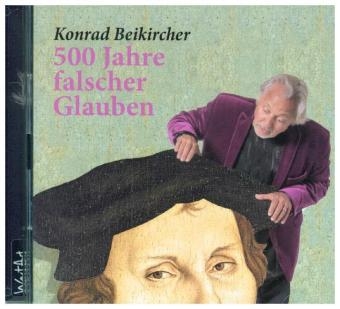 500 Jahre falscher Glaube - 