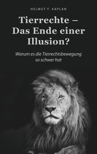 Tierrechte - Das Ende einer Illusion? - Helmut F. Kaplan