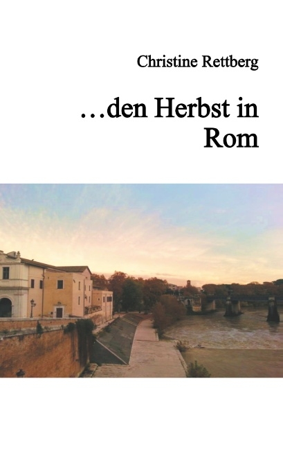 ... den Herbst in Rom - Christine Rettberg