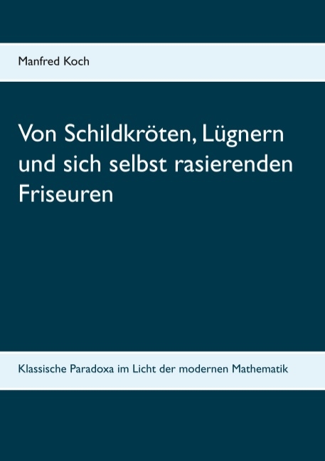 Von Schildkröten, Lügnern und sich selbst rasierenden Friseuren - Manfred Koch