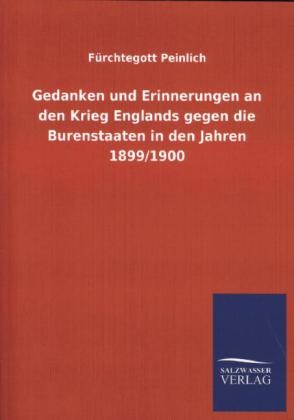 Gedanken und Erinnerungen an den Krieg Englands gegen die Burenstaaten in den Jahren 1899/1900 - FÃ¼rchtegott Peinlich