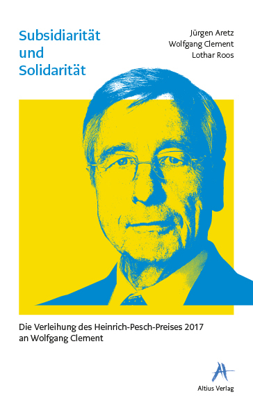 Subsidiarität und Solidarität - Die Verleihung des Heinrich-Pesch-Preises 2017 an Wolfgang Clement - Jürgen Aretz, Wolfgang Clement, Lothar Roos