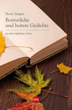 Besinnliche und heitere Gedichte - Horst Ziegert