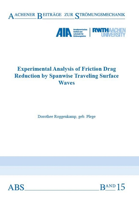 Experimental Analysis of Friction Drag Reduction by Spanwise Traveling Surface Waves - geb. Plege Roggenkamp  Dorothee