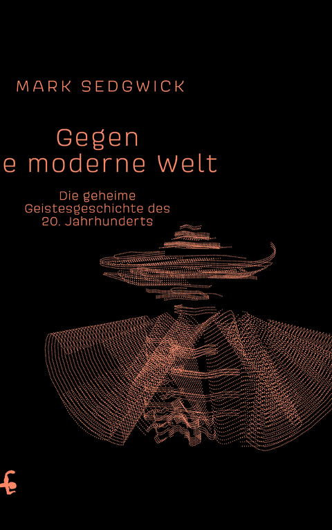 Gegen die moderne Welt - Mark J. Sedgwick