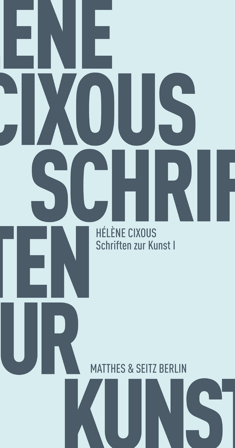 Schriften zur Kunst I - Hélène Cixous