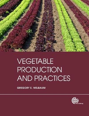 Vegetable Production and Practices - Gregory E Welbaum