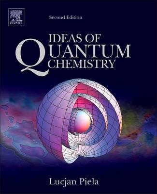 Ideas of Quantum Chemistry - Lucjan Piela