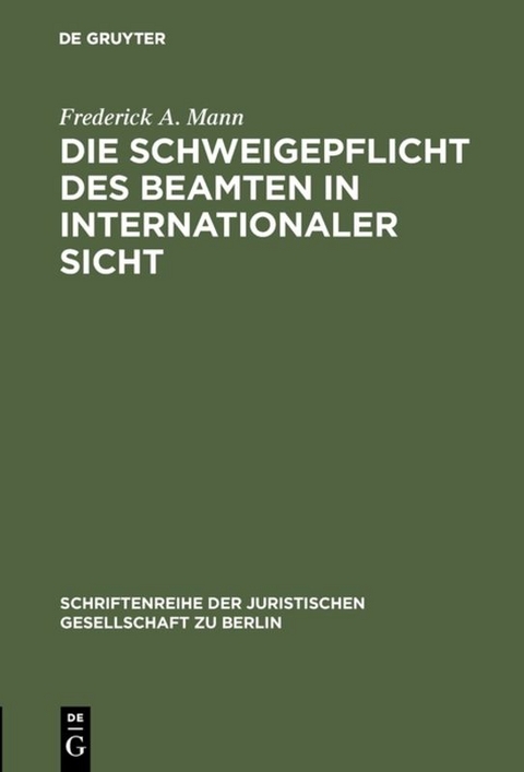 Die Schweigepflicht des Beamten in internationaler Sicht - Frederick A. Mann
