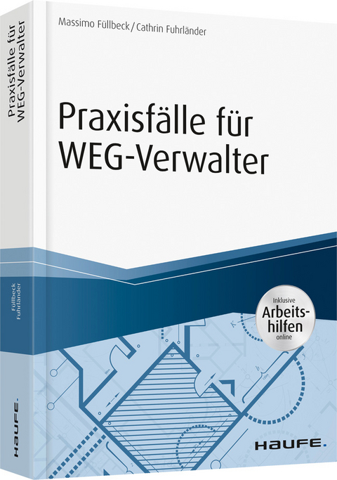 Praxisfälle für WEG-Verwalter - inkl. Arbeitshilfen online - Massimo Füllbeck, Cathrin Fuhrländer