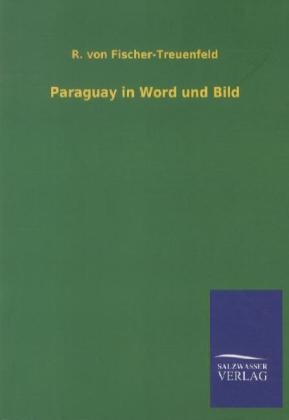 Paraguay in Word und Bild - R. von Fischer-Treuenfeld