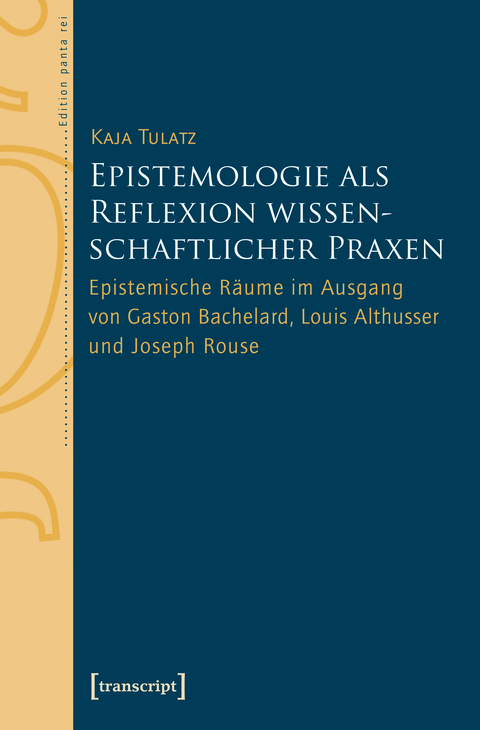Epistemologie als Reflexion wissenschaftlicher Praxen - Kaja Tulatz