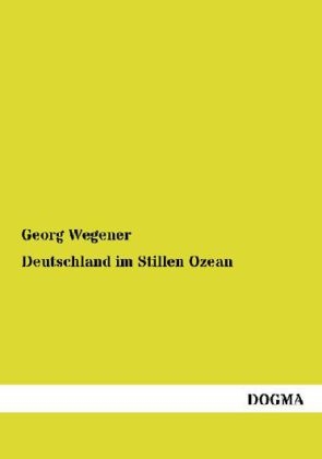 Deutschland im Stillen Ozean - Georg Wegener