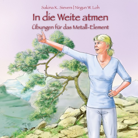 In die Weite atmen - Sakina K. Sievers, Nirgun W. Loh