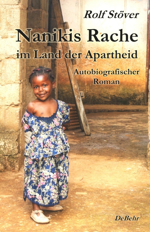 Nanikis Rache im Land der Apartheid – Autobiografischer Roman - Rolf Stöver
