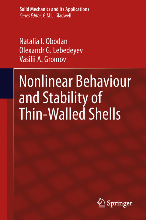 Nonlinear Behaviour and Stability of Thin-Walled Shells - Natalia I. Obodan, Olexandr G. Lebedeyev, Vasilii A. Gromov